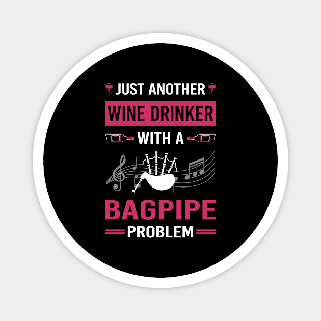 Wine Drinker Bagpipe Bagpipes Bagpiper Magnet by Good Day